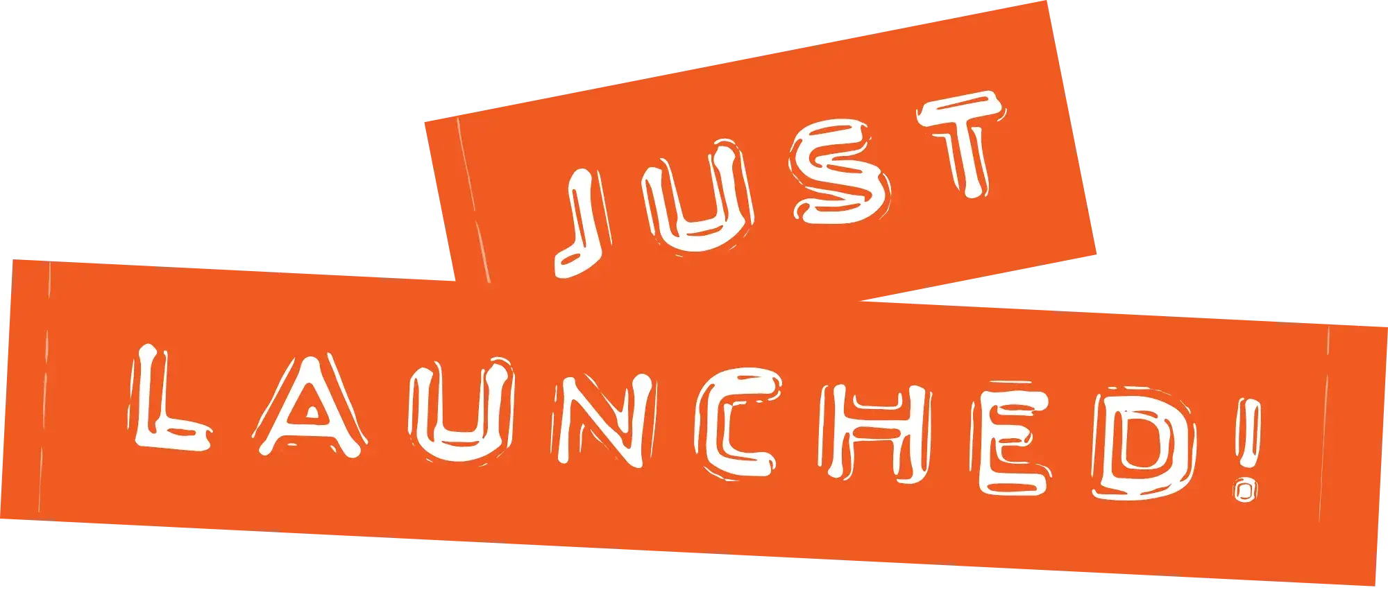 Just Launched!