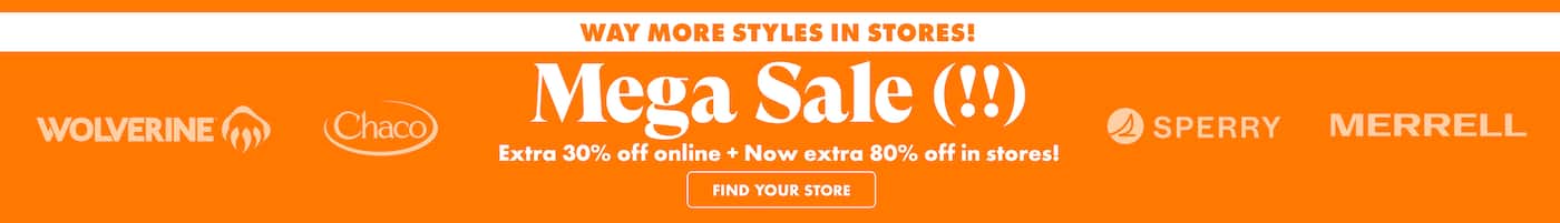 Way more styles in store! Mega sale! Extra 30% off online + Now extra 80% off in stores! Wolverine. Chaco. Sperry. Merrell. Click to find your store.