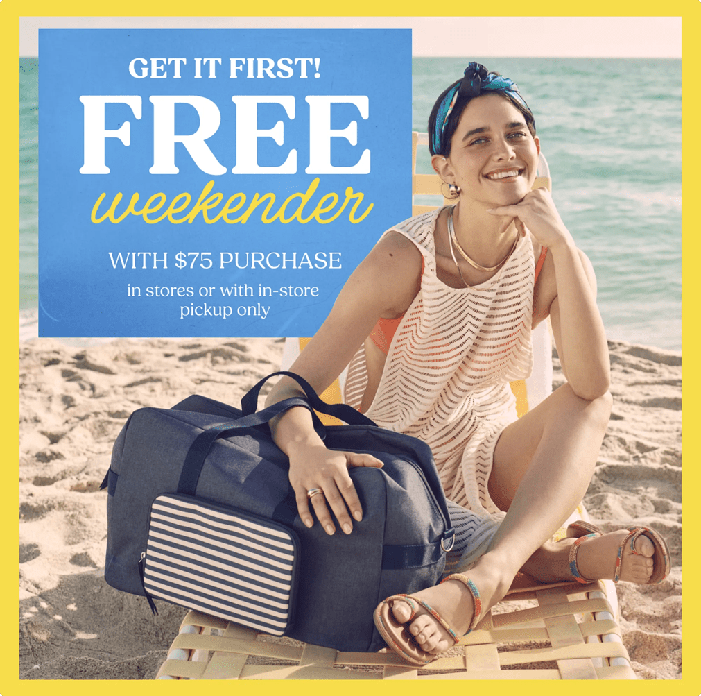 Get It First! Free Weekender with $75 purchase in stores or with in-store pickup only