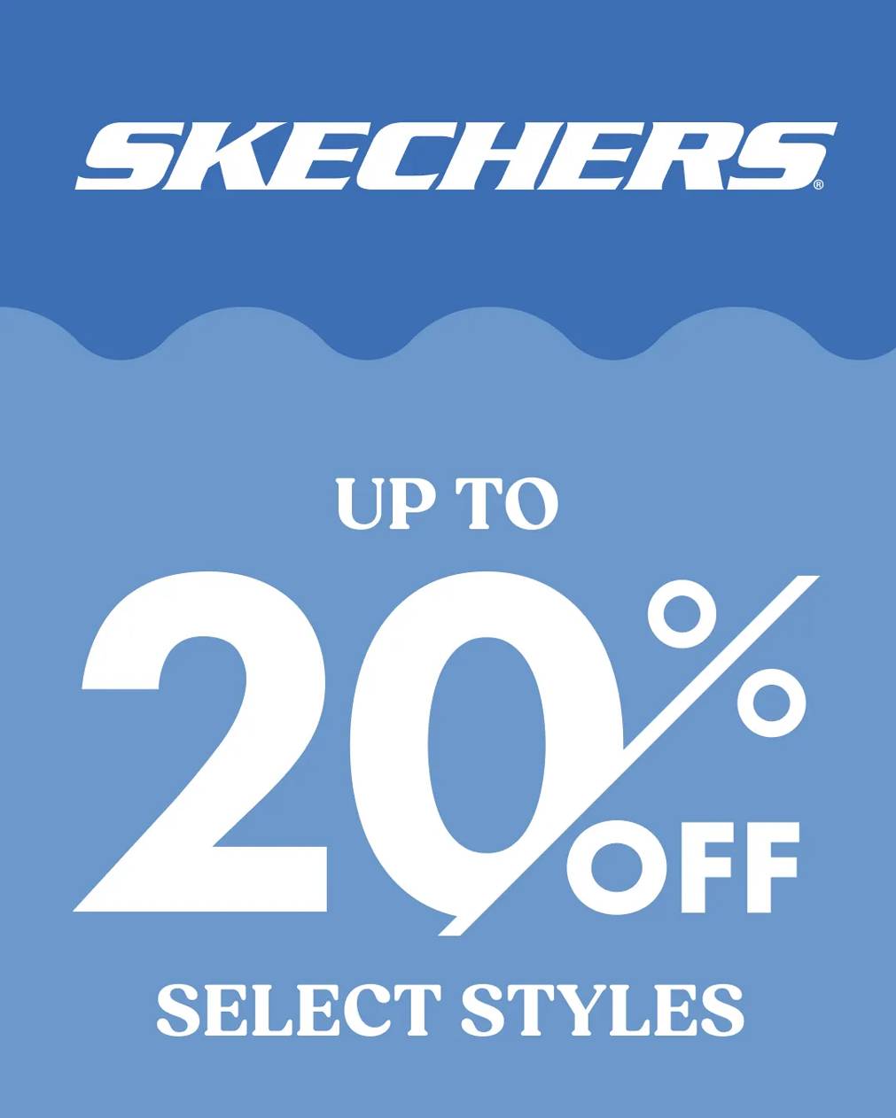 Up to 20% Off Skechers. Select styles in stores & online. Discount taken off comp. value. Prices as marked. Cannot be combined with other offers.