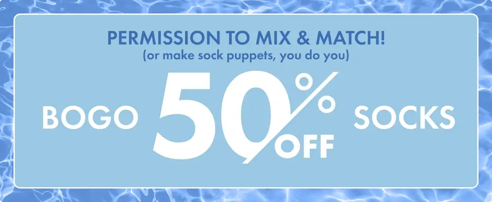 BOGO 50% OFF SOCKS IN STORES