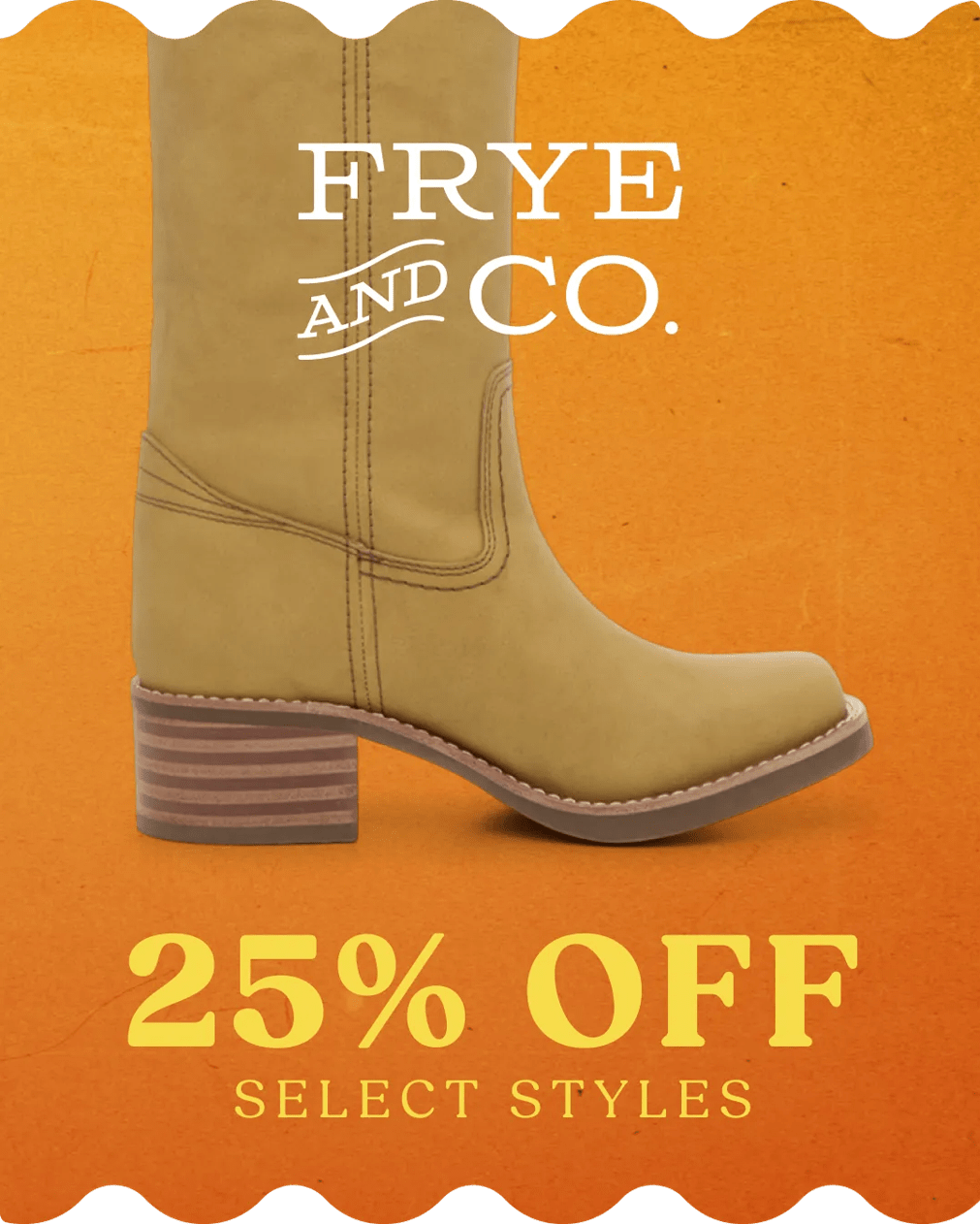 Frye & Co 25% off select styles. Click to shop.