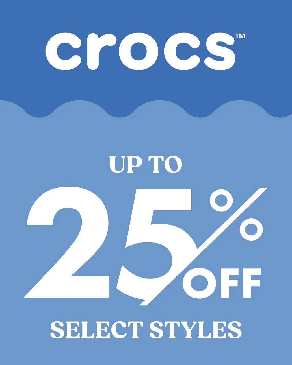 Select Crocs Styles Up to 25% Off. In stores & online. Prices as marked. Cannot be combined with other offers.